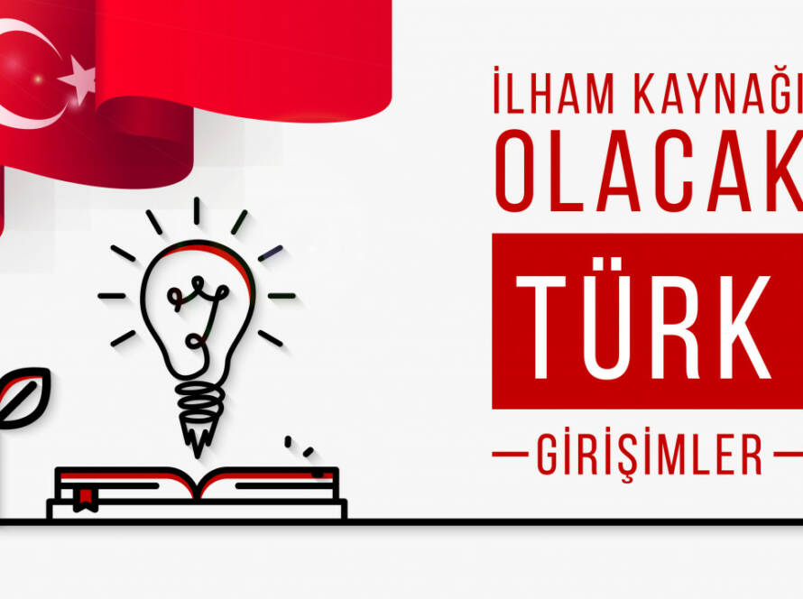 İlham Kaynağı Olacak Türk Girişimler